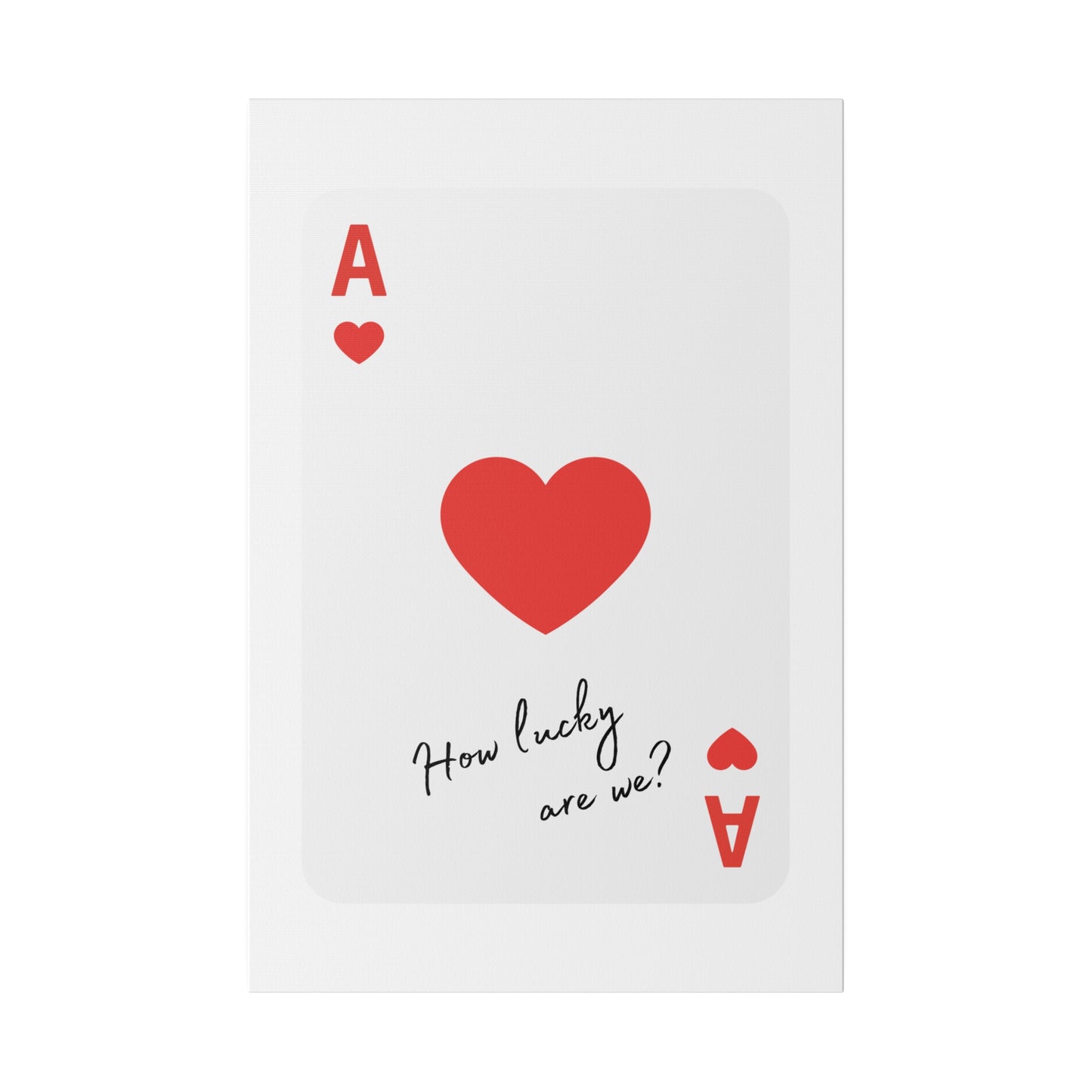 How lucky are we? Red, Matte Canvas, Stretched, 0.75"