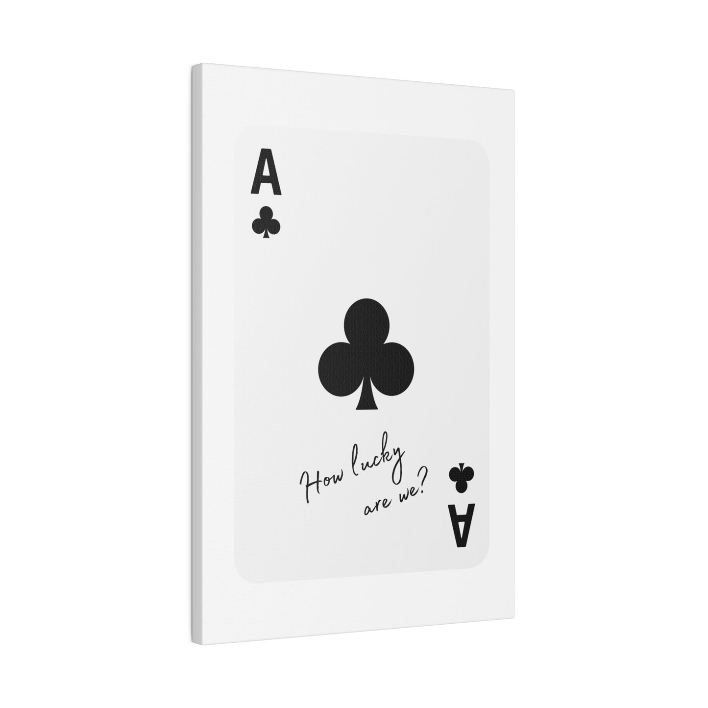 How lucky are we? black Matte Canvas, Stretched, 0.75"