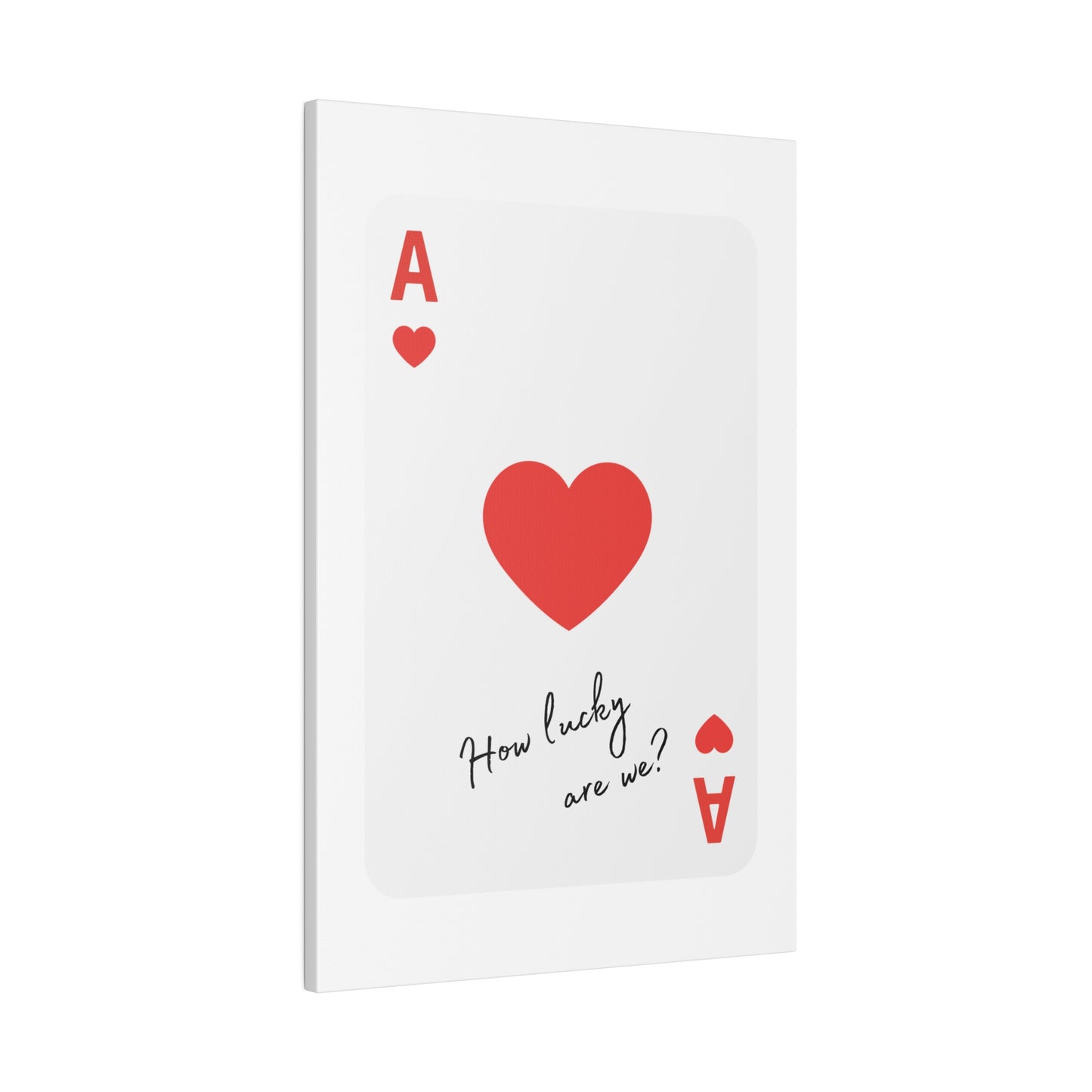 How lucky are we? Red, Matte Canvas, Stretched, 0.75"