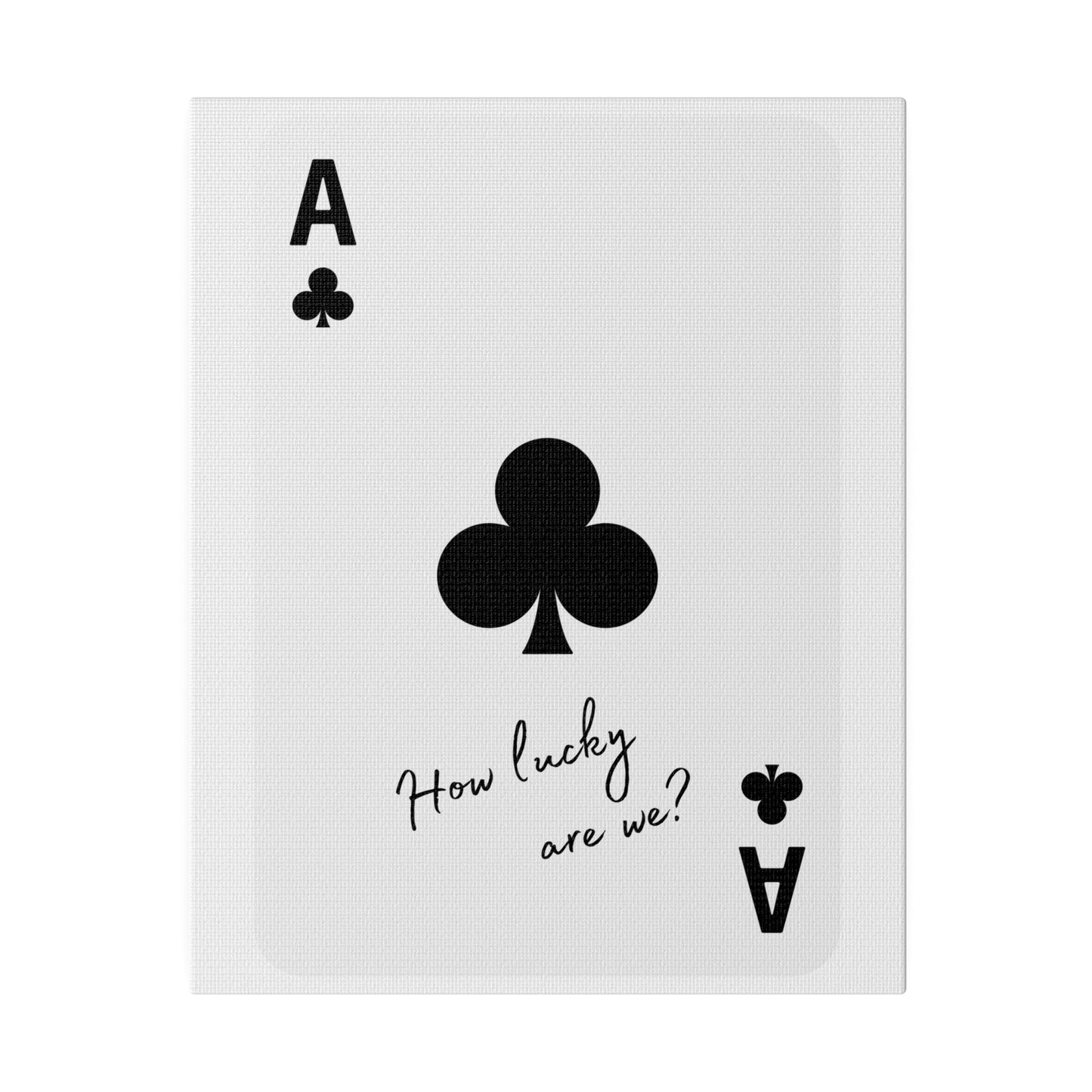 How lucky are we? black Matte Canvas, Stretched, 0.75"