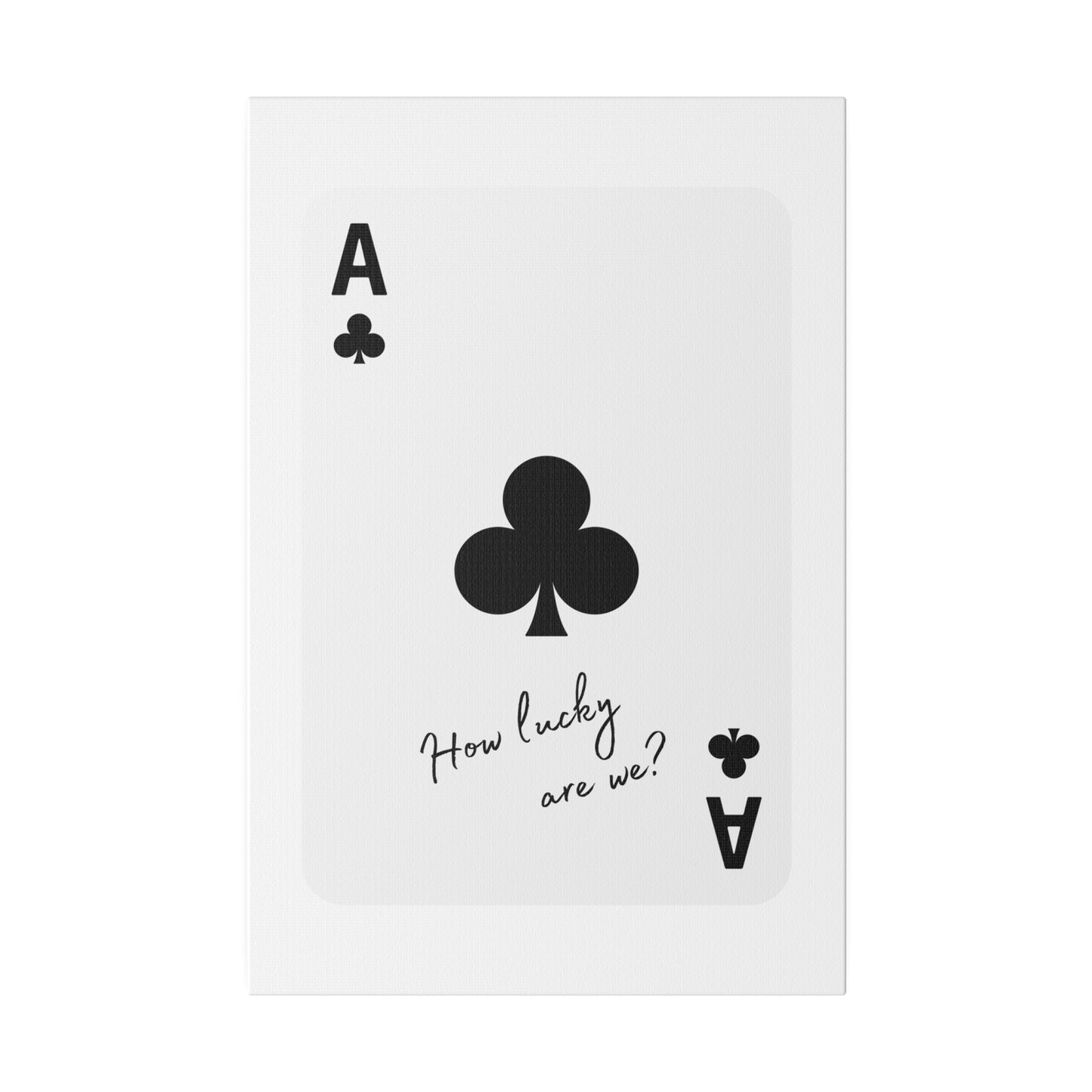 How lucky are we? black Matte Canvas, Stretched, 0.75"