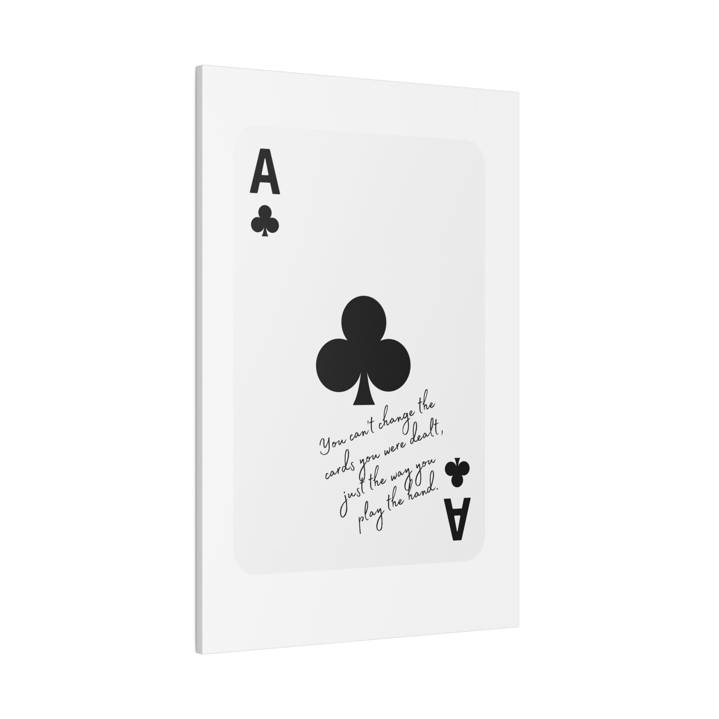 You can't change the cards you were dealt, Black card, Matte Canvas, Stretched, 0.75"