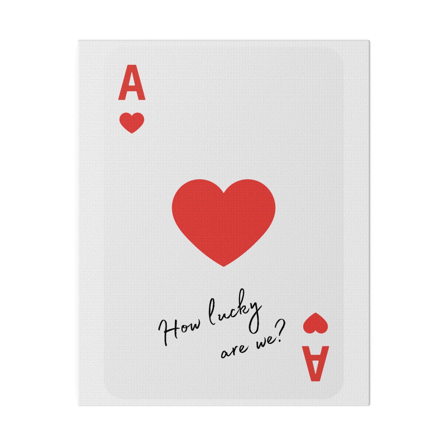 How lucky are we? Red, Matte Canvas, Stretched, 0.75"