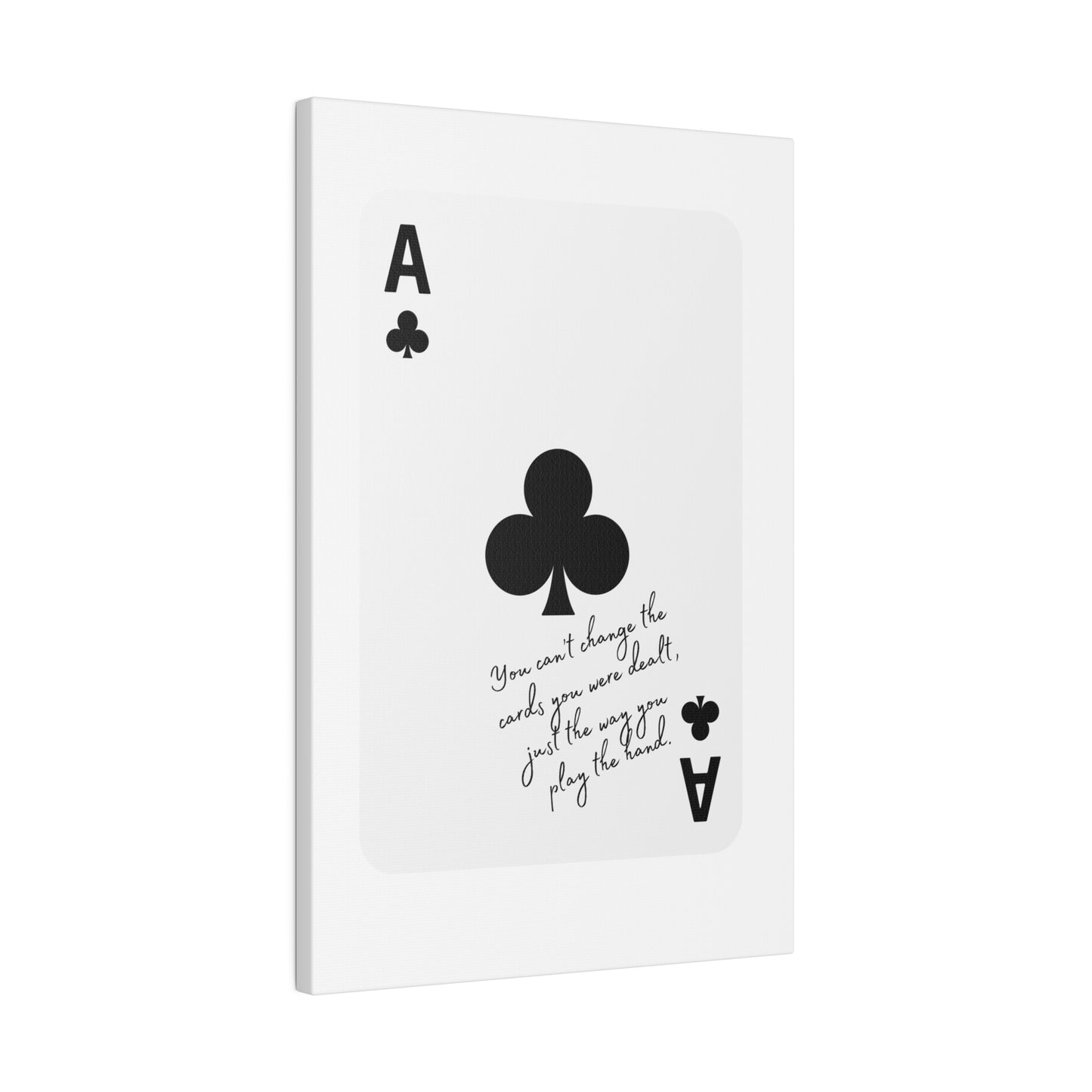 You can't change the cards you were dealt, Black card, Matte Canvas, Stretched, 0.75"