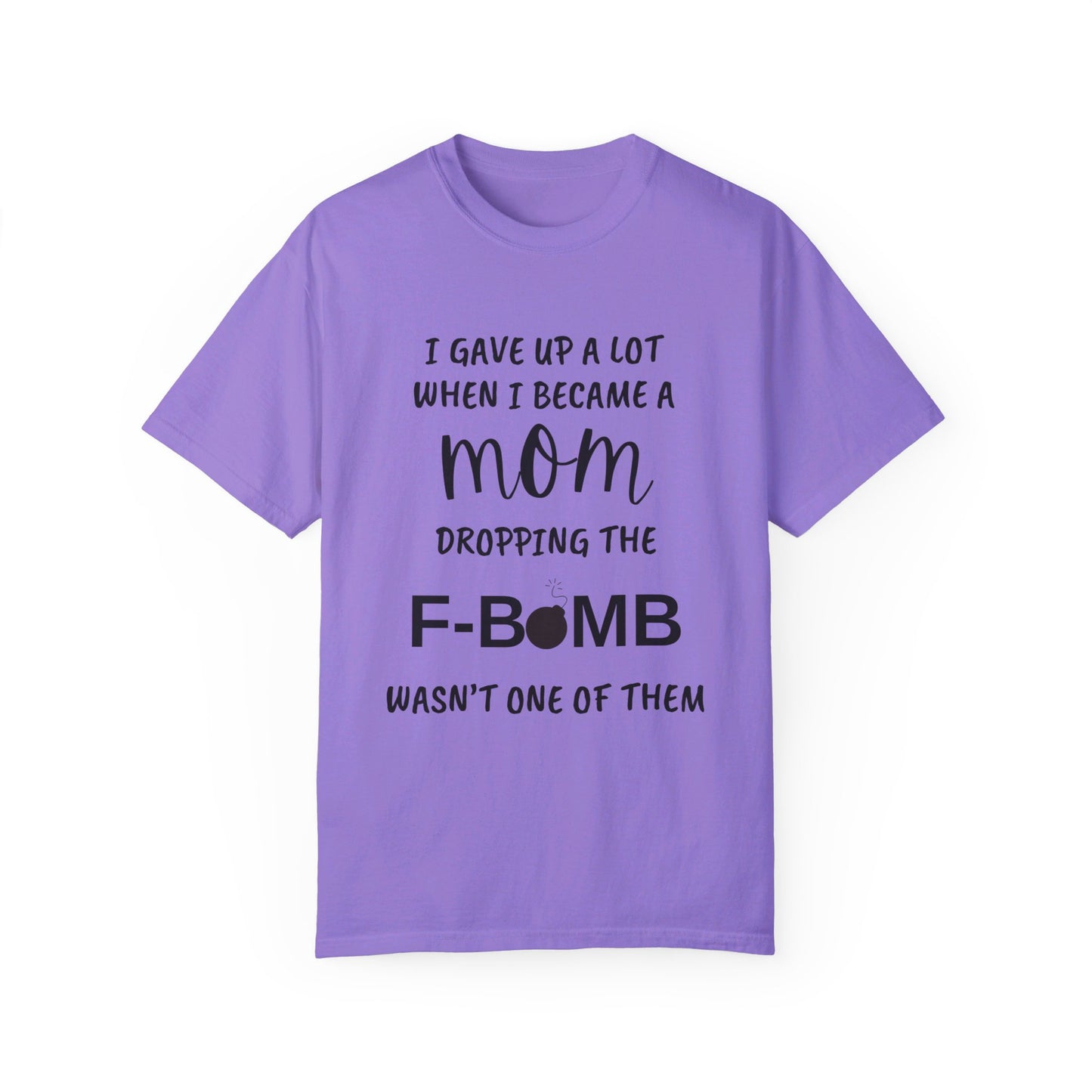 F- BOMB MOM, Unisex Garment-Dyed T-shirt