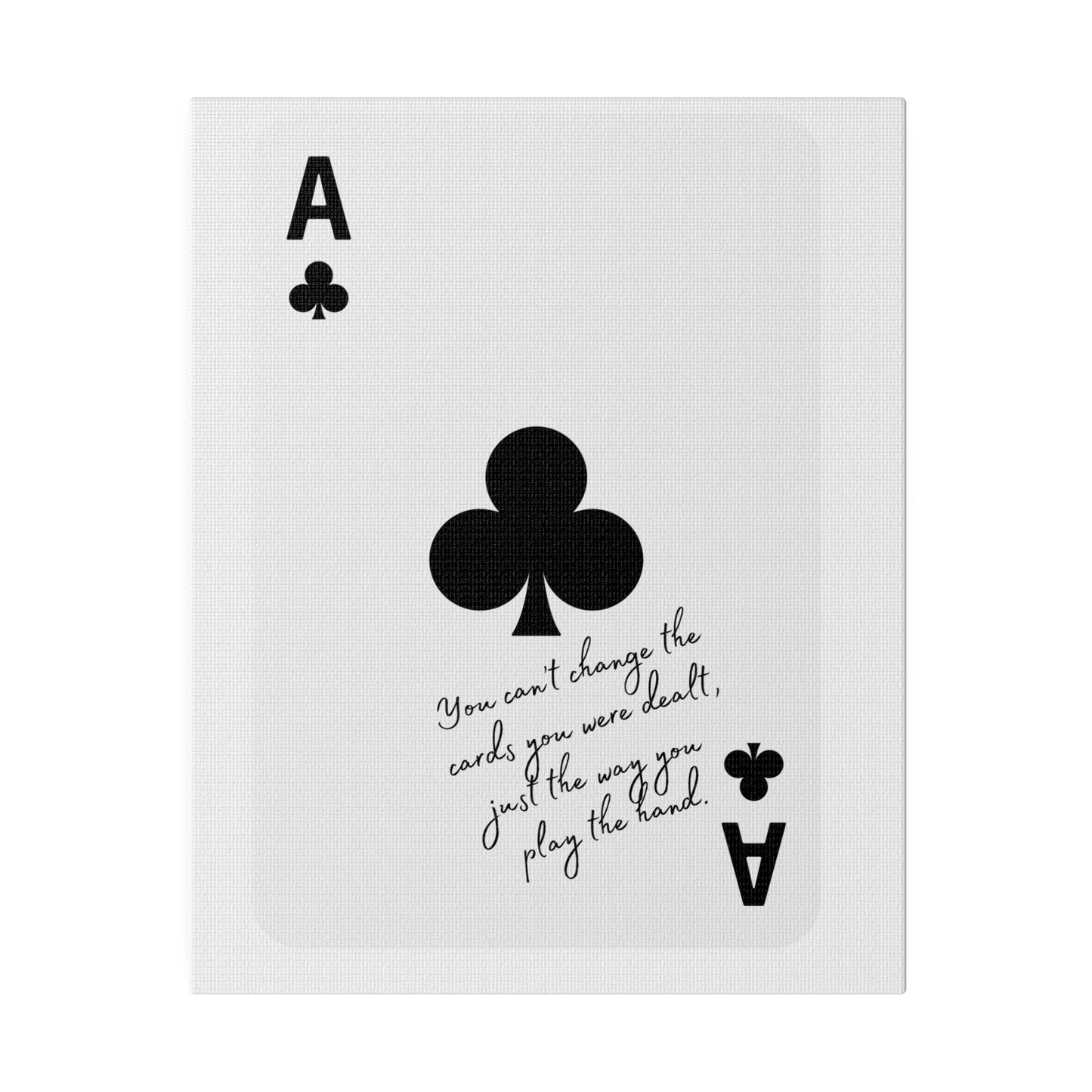 You can't change the cards you were dealt, Black card, Matte Canvas, Stretched, 0.75"