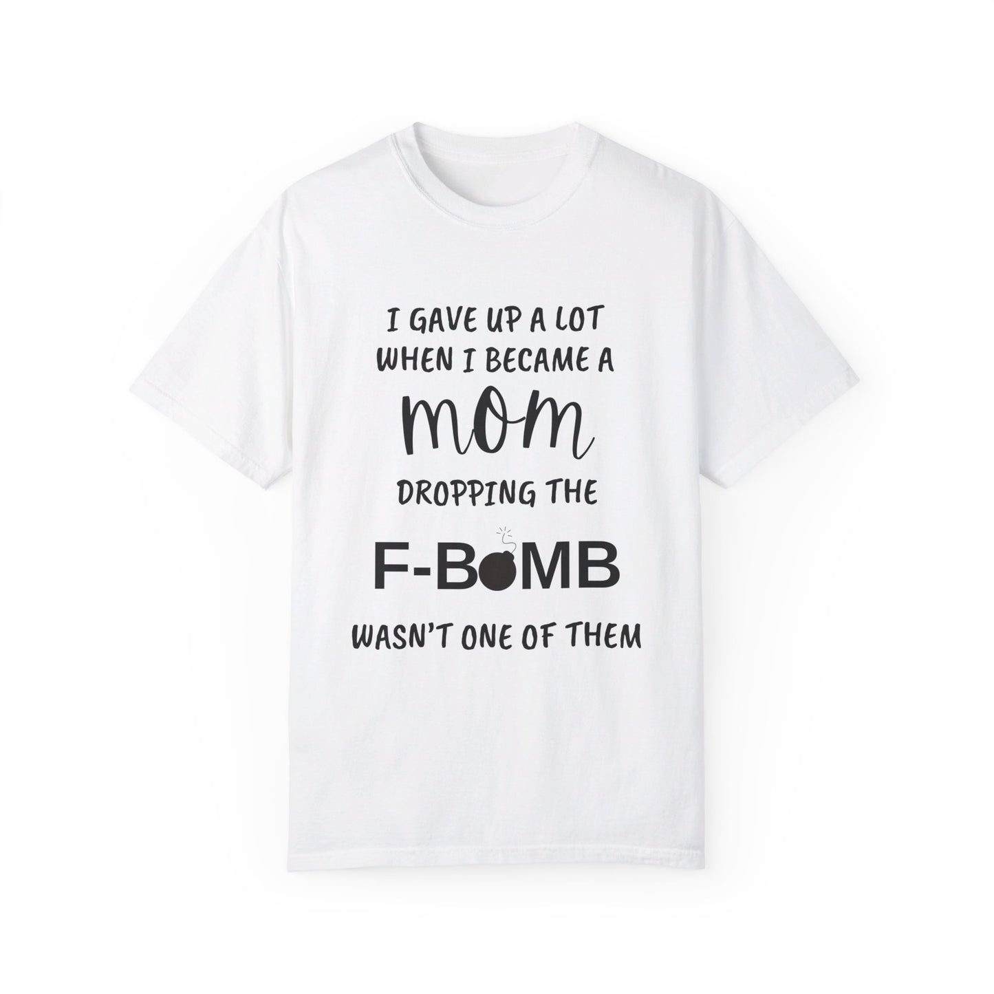F- BOMB MOM, Unisex Garment-Dyed T-shirt