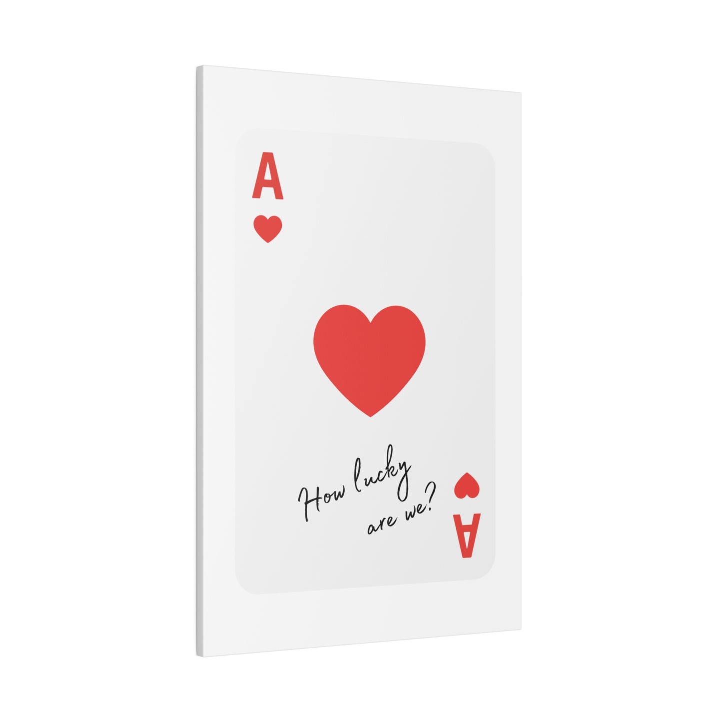 How lucky are we? Red, Matte Canvas, Stretched, 0.75"
