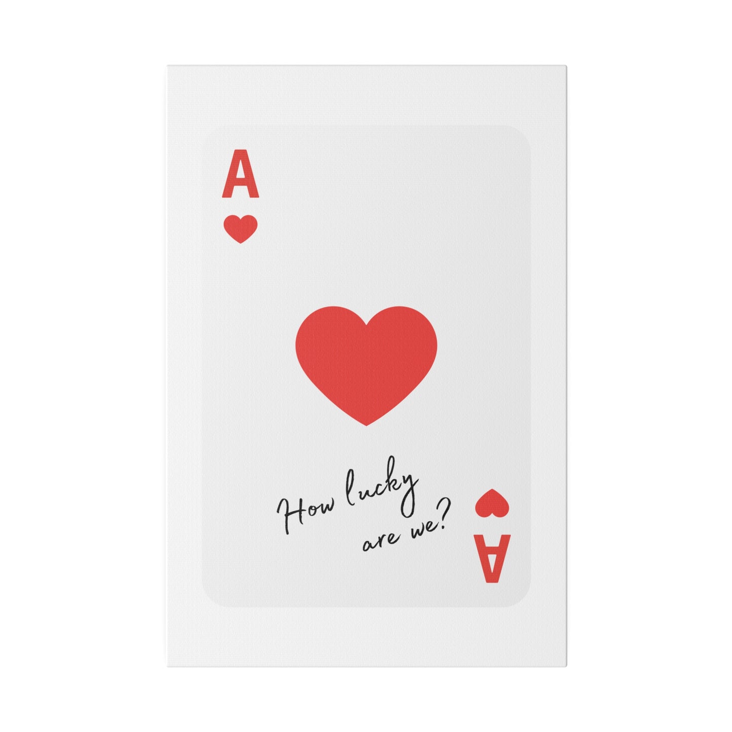 How lucky are we? Red, Matte Canvas, Stretched, 0.75"