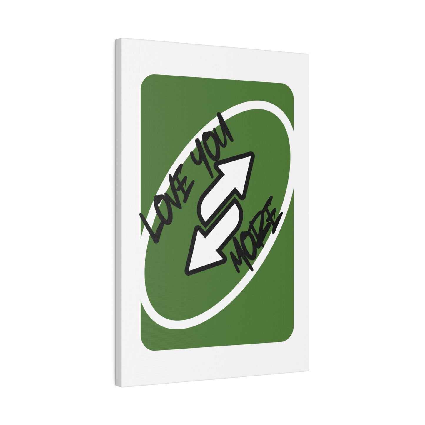 Love you more, Green card, Matte Canvas, Stretched, 0.75"