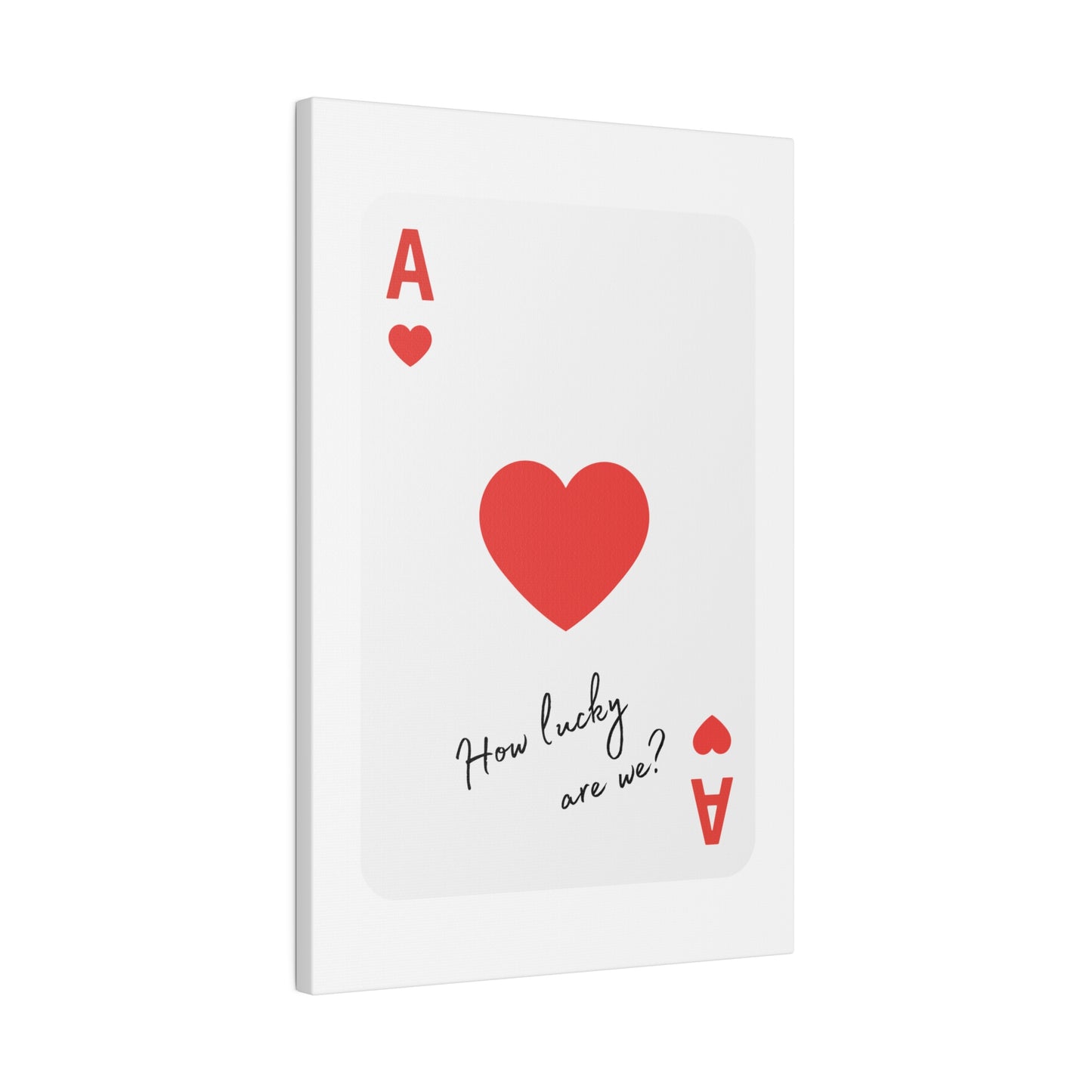 How lucky are we? Red, Matte Canvas, Stretched, 0.75"