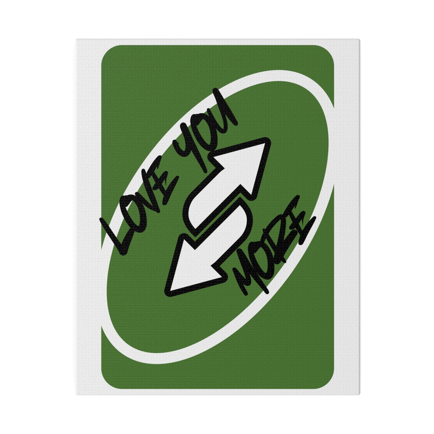 Love you more, Green card, Matte Canvas, Stretched, 0.75"