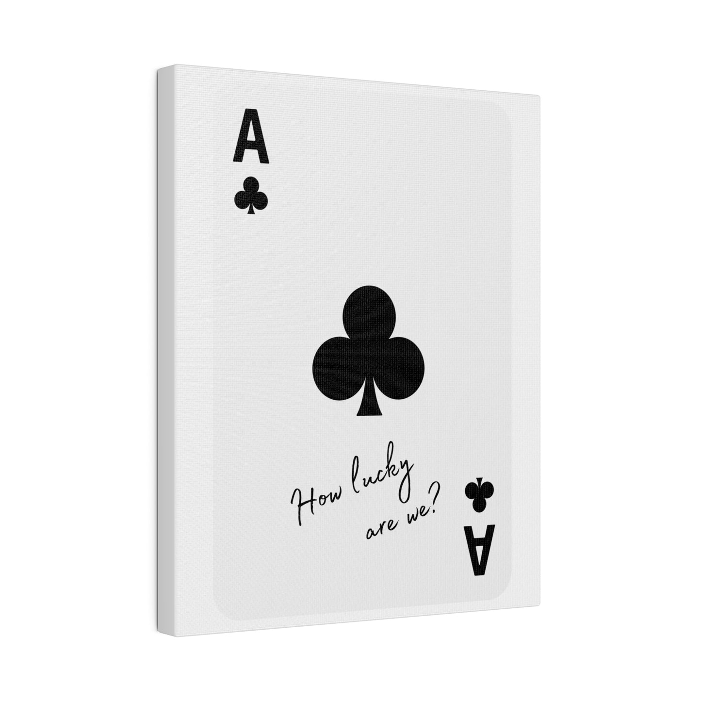 How lucky are we? black Matte Canvas, Stretched, 0.75"