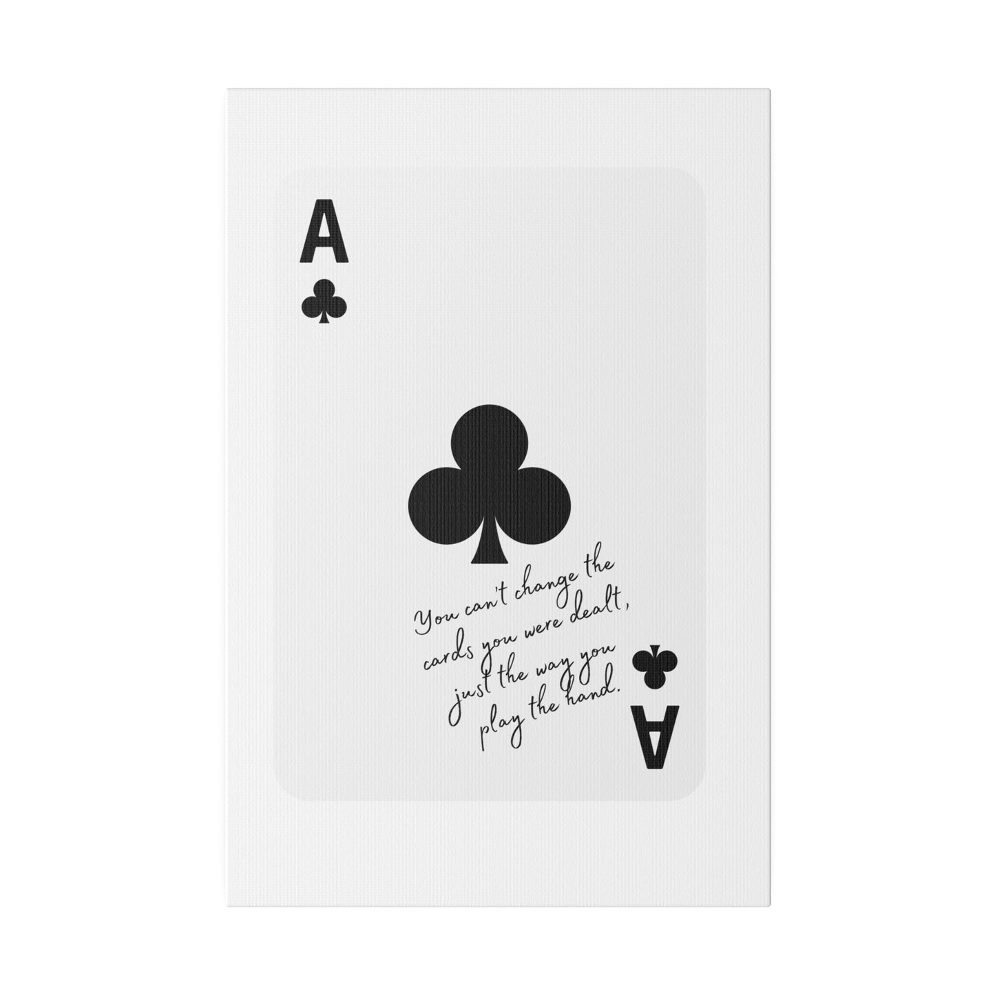 You can't change the cards you were dealt, Black card, Matte Canvas, Stretched, 0.75"