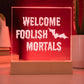 Welcome Foolish Mortals, Halloween Decor, Square Acrylic