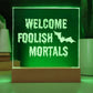 Welcome Foolish Mortals, Halloween Decor, Square Acrylic